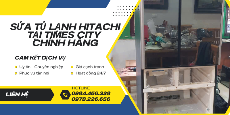 sửa tủ lạnh Hitachi tại Times City