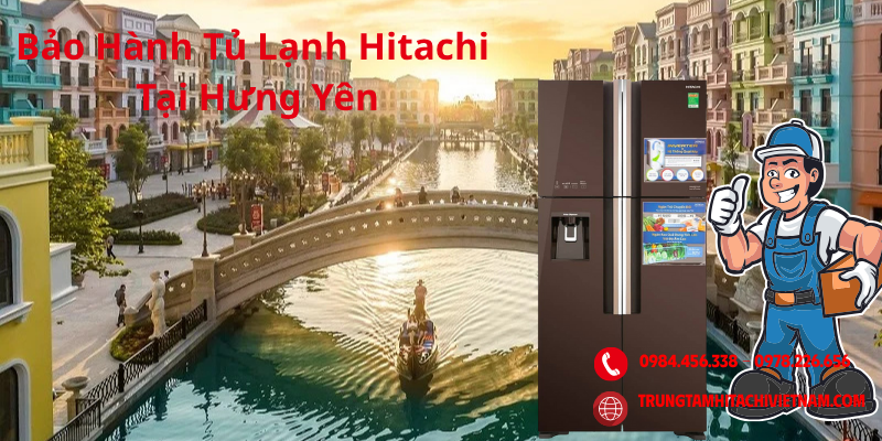 bảo hành tủ lạnh hitachi tại hưng yên